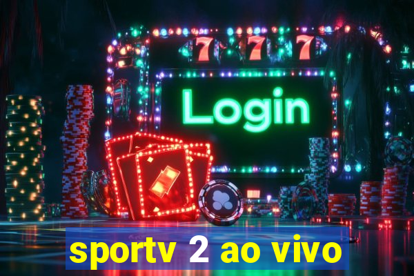 sportv 2 ao vivo